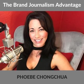 The Brand Journalism Advantage Podcast With Phoebe Chongchua