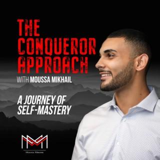The Conqueror Approach With Moussa Mikhail