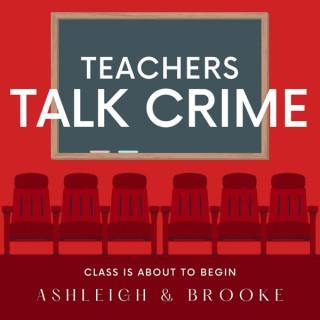 Teachers Talk Crime