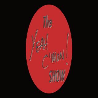The Yeah C'mon Show