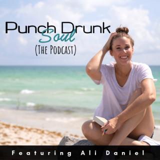The Punch Drunk Soul Podcast - Soul Alignment + Business Chats