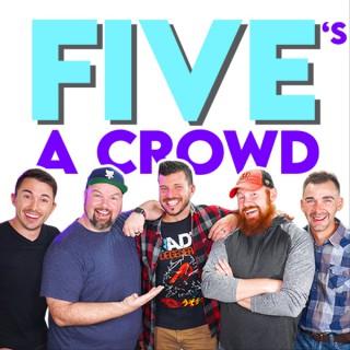 Five's A Crowd Podcast