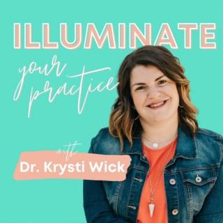 Illuminate Your Practice With Dr. Krysti Wick