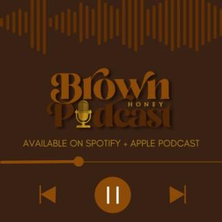 Brown Honey Podcast