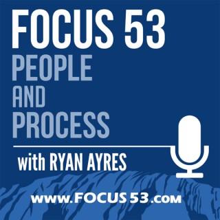 The Focus 53 Podcast: Business Systems, People, & Processes