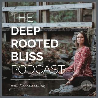 The Deep Rooted Bliss Podcast