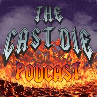 The Cast Die Podcast