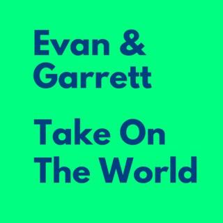 Evan and Garrett Take On The World