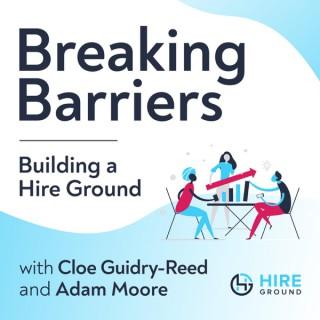 Breaking Barriers, Building a Hire Ground