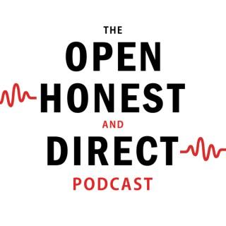 The Open Honest and Direct Podcast