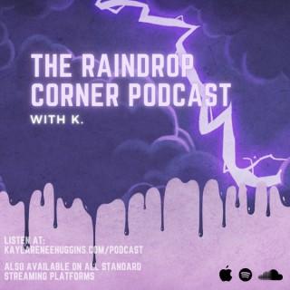 The Raindrop Corner Podcast