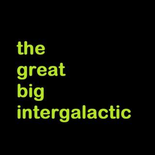 The Great Big Intergalactic