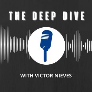 The Deep Dive With Victor Nieves