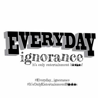Everyday Ignorance Podcast