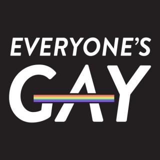 Everyone's Gay
