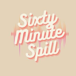 Sixty Minute Spill