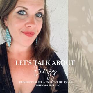 Let's Talk about Energy I Dein Podcast für Medialität, Hellsinne, Intuition & Heilung