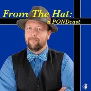 From the Hat:  a PONDcast