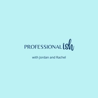 The Professionalish Podcast