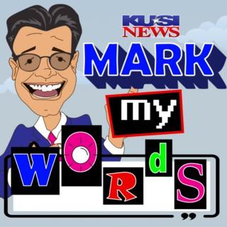 KUSI News: Mark My Words!