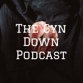 The Gyn Down Podcast