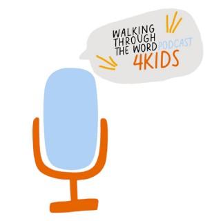Walking Through The Word Podcast 4 Kids