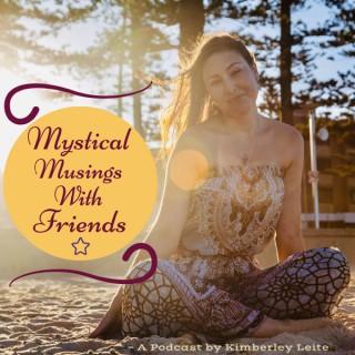 Mystical Musings With Friends