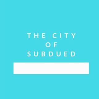 The City of Subdued Podcast
