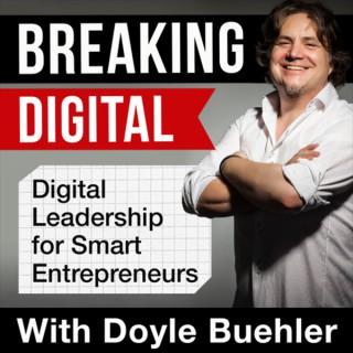 The Breaking Digital Podcast With Doyle Buehler