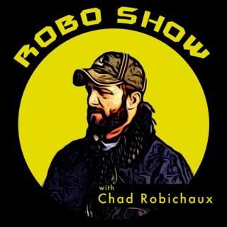 The Robo Show With Chad Robichaux