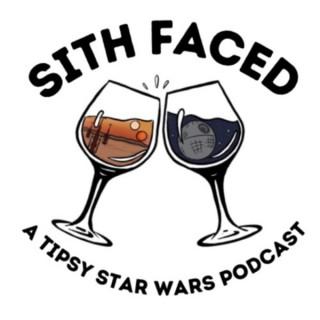 Sith Faced: A Tipsy Star Wars Podcast