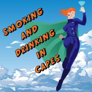 Smoking and Drinking in Capes!