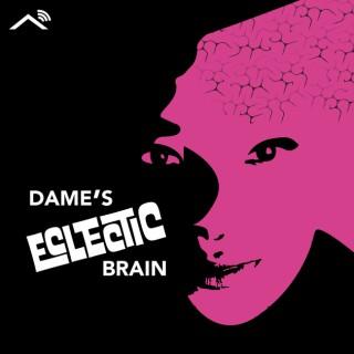 Dame's Eclectic Brain