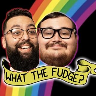 What the Fudge Podcast
