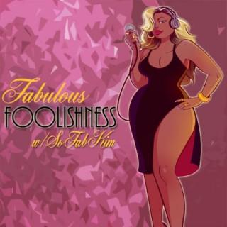 Fabulous Foolishness