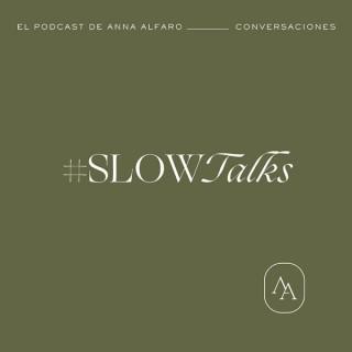Slow Talks, el podcast de Anna Alfaro