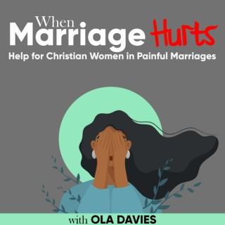 When Marriage Hurts Podcast - Help for Christian Women in Painful Marriages, Emotional Abuse in Marriage, Trauma in Marriage
