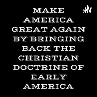 MAKE AMERICA GREAT AGAIN BY BRINGING BACK THE CHRISTIAN DOCTRINE OF EARLY AMERICA: GEORGE WHITEFIELD