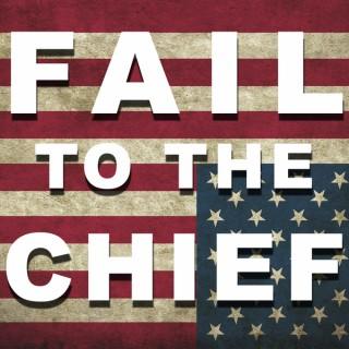 Fail to the Chief