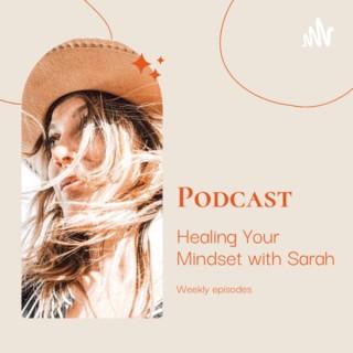 Healing Your Mindset with Sarah