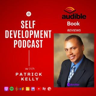 The Patrick Kelly Podcast For Self Development