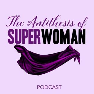 The Antithesis of Superwoman