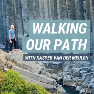 Walking Our Path - With Kasper van der Meulen