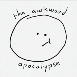 The Awkward Apocalypse