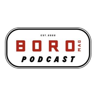 The Boro Mag Podcast