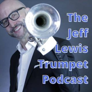 The Jeff Lewis Trumpet Podcast