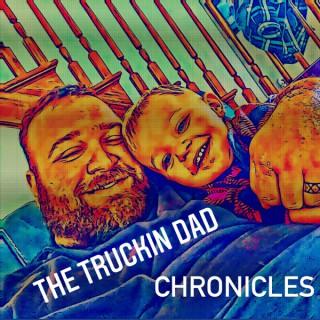 The Truckin Dad Chronicles