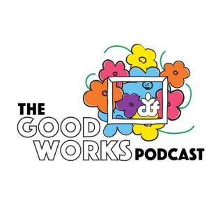 The Good Works Podcast