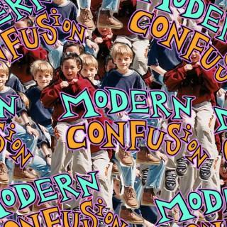 Modern Confusion