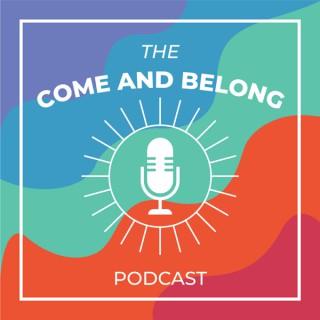 The Come and Belong Podcast